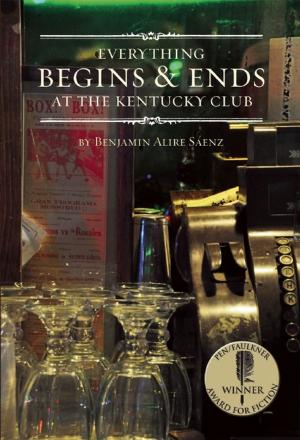 Cover of the book Everything Begins and Ends at the Kentucky Club by Kermit Schweidel
