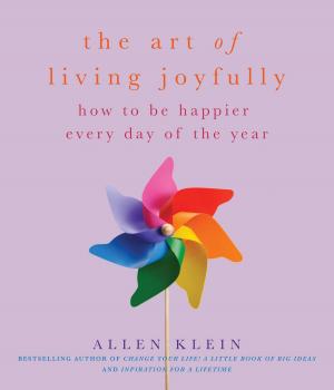 Cover of the book The Art of Living Joyfully by Irene McGarvie