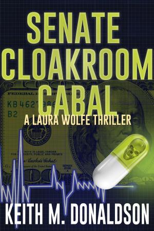 Cover of the book Senate Cloakroom Cabal by Keith M. Donaldson