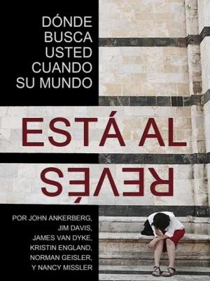 Cover of the book ¿Dónde Busca Usted Cuando Su Mundo Está Al Revés? by John G. Weldon