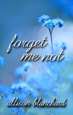 Cover of the book Forget Me Not by Shawn D. Brink
