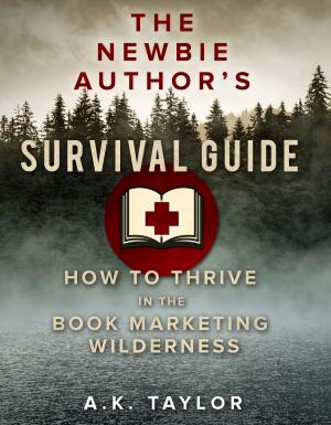 Cover of the book The Newbie Author's Survival Guide by Merri Lu Park