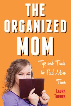 Cover of the book The Organized Mom by Melissa Dalton-Bradford