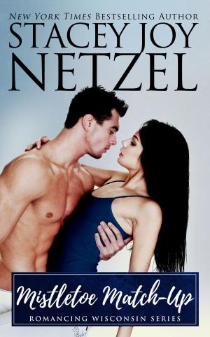 Cover of the book Mistletoe Match-Up (Romancing Wisconsin Series - 3) by Stacey Joy Netzel