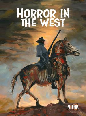 Cover of the book Horror in the West by Jeremy Massie, Jeff McComsey, Peter Simeti, Michael S Bracco