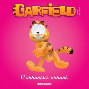 Cover of the book Garfield & Cie - L’arroseur arrosé by Julie Birmant, Clément Oubrerie