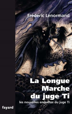 Cover of the book La Longue Marche du juge Ti by Régine Deforges