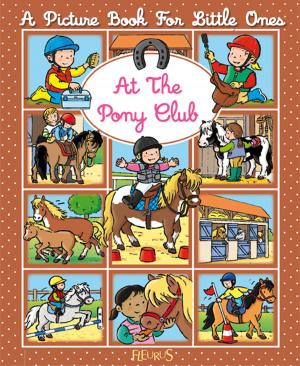 Cover of the book At the Pony Club by Emmanuelle Lepetit, Alice Brière-Haquet