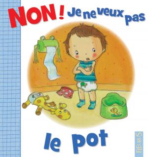 Cover of the book Non ! je ne veux pas le pot by Lucie Brunelliere