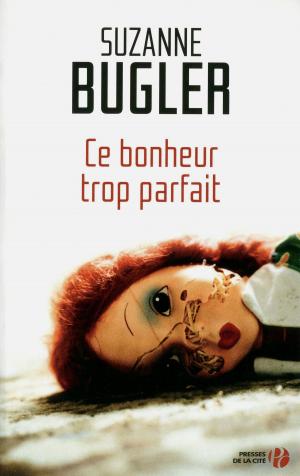 Cover of the book Ce bonheur trop parfait by Patrick WEBER