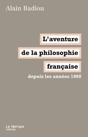 Cover of the book L'aventure de la philosophie française by Alain Badiou, Mao Tsé-Toung, Slavoj Zizek