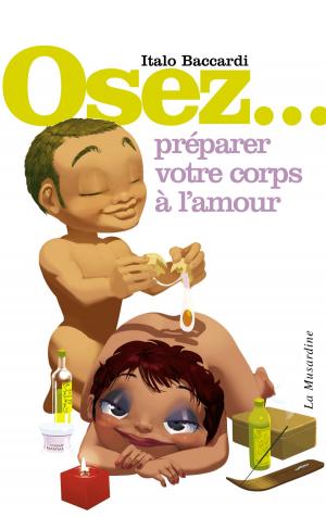Cover of the book Osez préparer votre corps à l'amour by Whiz Books