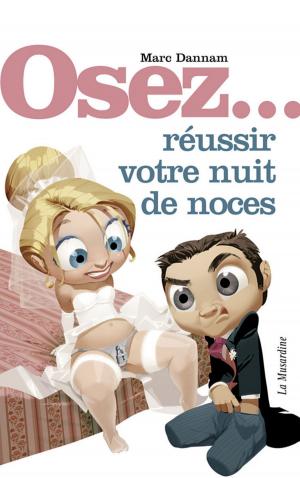 Cover of the book Osez réussir votre nuit de noces by Herve Gratiano