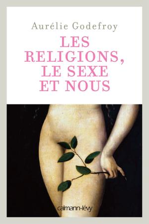 Cover of the book Les Religions, le sexe et nous by Collectif, François Bégaudeau, Xavier de La Porte