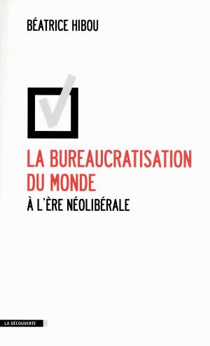 Cover of the book La bureaucratisation du monde à l'ère néolibérale by Vinciane DESPRET, Isabelle STENGERS