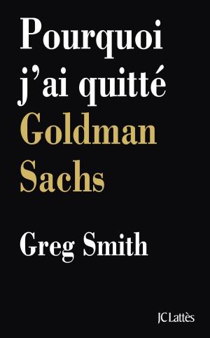 Book cover of Pourquoi j'ai quitté Goldman Sachs