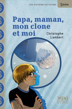 Cover of the book Papa, maman, mon clone et moi by L.E. Smart