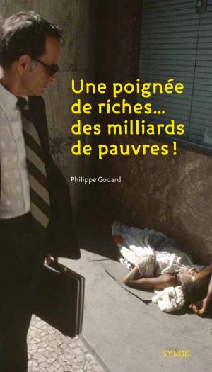 Cover of the book Une poignée de riches, des milliers de pauvres by Roland Fuentès
