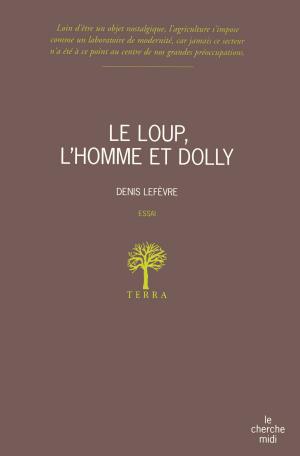 Cover of the book Le loup, l'homme et Dolly by Édouard MARTIN