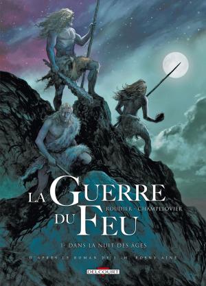 Cover of the book La Guerre du feu T01 by Jean-Christophe Camus, Bernardo Muñoz