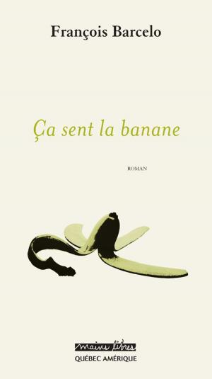 Cover of the book Ça sent la banane by Jean-François Beauchemin