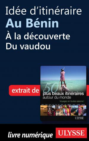 Cover of the book Idée d'itinéraire au Bénin - à la découverte du vaudou by lucie pagé