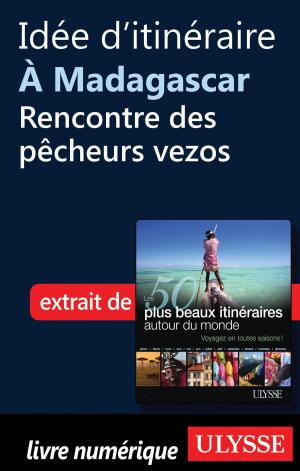 Book cover of Idée d'itinéraire à Madagascar, rencontre des pêcheurs vezos
