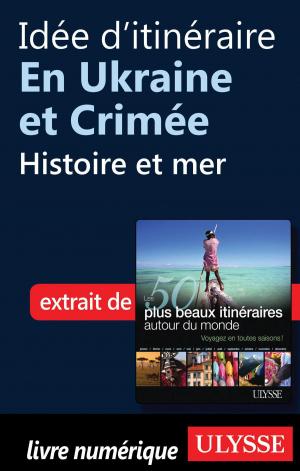 Cover of the book Idée d'itinéraire en Ukraine et Crimée - Histoire et mer by Siham Jamaa