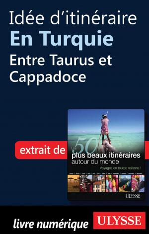 Cover of the book Idée d'itinéraire en Turquie - Entre Taurus et Cappadoce by Collective, Nicole Pons