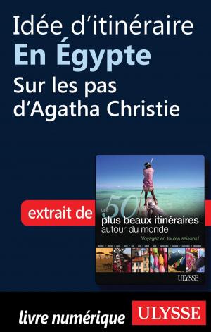 Cover of the book Idée d'itinéraire en Égypte - Sur les pas d'Agatha Christie by Julie Brodeur