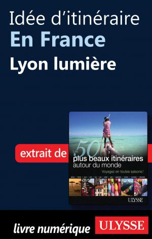 Book cover of Idée d'itinéraire en France - Lyon lumière