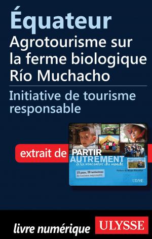 Cover of the book Équateur - Agrotourisme sur la ferme biologique Río Muchacho by Ariane Arpin-Delorme