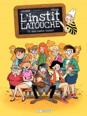 Cover of the book L'instit Latouche - Tome 1 - Seul contre toutes! by Jean Dufaux, Grenson