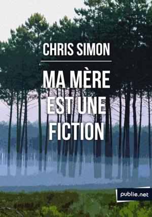 Cover of the book Ma mère est une fiction by Nicolas Ancion