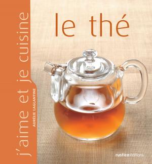 Cover of the book J'aime et je cuisine le thé by Roland Motte