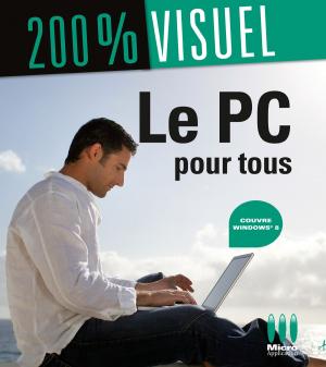 Cover of the book Le PC Pour Tous Windows 8 200% Visuel by Olivier Abou
