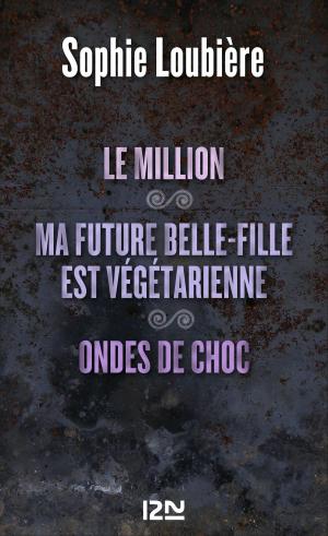 Cover of the book Le million suivi de Ma future belle-fille est végétarienne et Ondes de choc by Anne PERRY