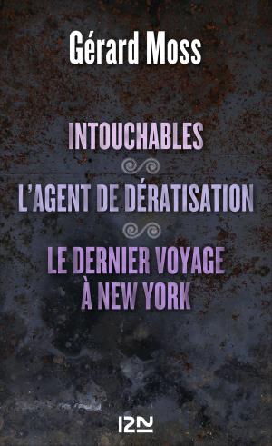 Cover of the book Intouchables suivis de L'agent de dératisation et Le dernier voyage à New York by Jean-Pierre BERMAN, Michel MARCHETEAU, Michel SAVIO