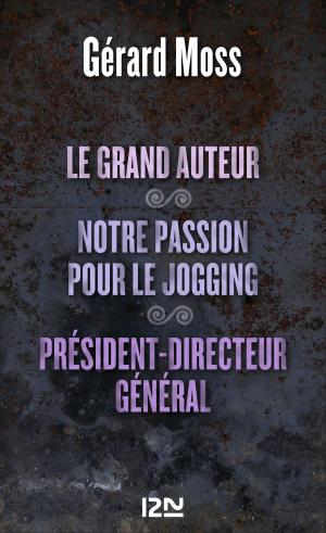 Cover of the book Le grand auteur suivi de Notre passion pour le jogging et Président-Directeur général by Robert VAN GULIK