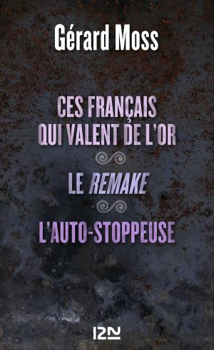 Cover of the book Ces Français qui valent de l'or suivis de Le remake et L'auto-stoppeuse by SAN-ANTONIO