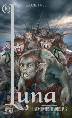 Cover of the book Luna 10 - L'invasion des hommes-rats by Jean-Nicholas Vachon