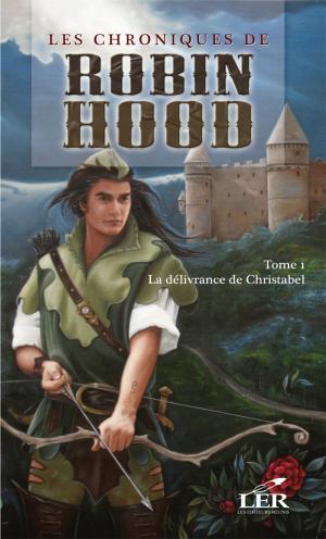 Cover of the book Les chroniques de Robin Hood T.1 by Carole Auger-Richard