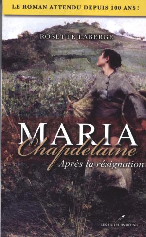 Cover of the book Maria Chapdelaine : Après la résignation by Martine Labonté-Chartrand