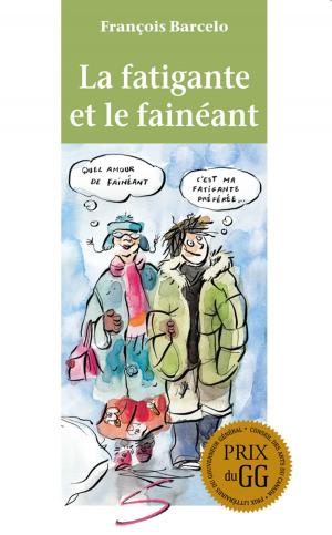 Cover of the book La fatigante et le fainéant by Robert Soulières