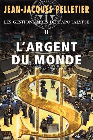 Cover of the book Argent du monde (L') by Joël Champetier
