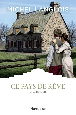 Cover of the book Ce pays de rêve T3 - Le retour by Sonia K. Laflamme