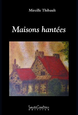 Cover of the book Maisons hantées by Louise B. Vincent