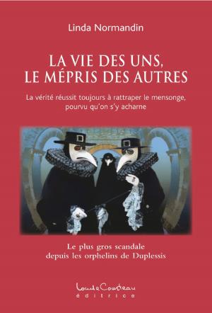 Cover of the book LA VIE DES UNS, LE MÉPRIS DES AUTRES by Pierre Bédard