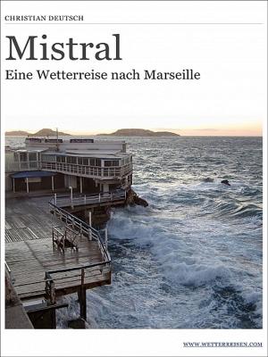 Book cover of Mistral - Eine Wetterreise nach Marseille
