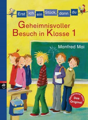 Cover of the book Erst ich ein Stück, dann du - Geheimnisvoller Besuch in Klasse 1 by Lea Schmidbauer